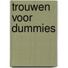 Trouwen voor Dummies door Marcy Blum
