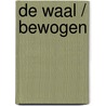 De Waal / Bewogen by Andrea Gulickx