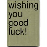 Wishing you good Luck! by Gerd de Ley