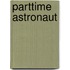Parttime astronaut