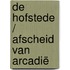 De Hofstede / Afscheid van Arcadië