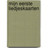 Mijn eerste liedjeskaarten door Onbekend