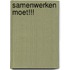Samenwerken moet!!!