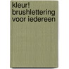 Kleur! Brushlettering voor iedereen by Carla Kamphuis