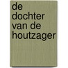 De dochter van de houtzager by Vibeke Olsson