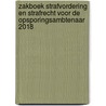 Zakboek Strafvordering en Strafrecht voor de Opsporingsambtenaar 2018 by M.G.M. Hoekendijk