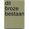 Dit broze bestaan door Willem Maarten Dekker