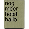 Nog meer Hotel Hallo door Kim Koelewijn