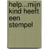 Help...Mijn kind heeft een stempel
