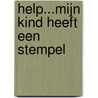 Help...Mijn kind heeft een stempel by Lilian Bon
