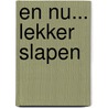 En nu... lekker slapen door Bea Kalter