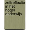 Zelfreflectie in het hoger onderwijs by Unknown