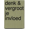 Denk & Vergroot je invloed door Inge Rock
