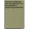 Zakboek Wetteksten voor de algemeen en buitengewoon opsporingsambtenaar by M.G.M. Hoekendijk
