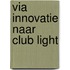 Via innovatie naar club light