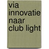 Via innovatie naar club light door Julie Borgers