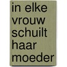 In elke vrouw schuilt haar moeder by Marnix Peeters