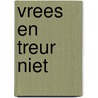 Vrees en treur niet door Gerjon Gijsbers