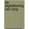 De digitalisering van zorg by Antoon Kuijpers