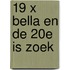 19 x Bella en de 20e is zoek