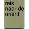 Reis naar de Oriënt door Gérard de Nerval