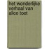 Het wonderlijke verhaal van Alice Toet