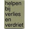 Helpen bij verlies en verdriet door Manu Keirse