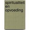 Spiritualiteit en opvoeding door Eric Schneider