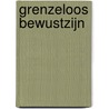 Grenzeloos bewustzijn door Eric Schneider