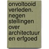Onvoltooid verleden. Negen stellingen over architectuur en erfgoed by Sofie De Caigny