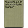 Antarctica en de subantarctische eilanden by Jonneke van Eijsden