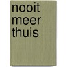 Nooit meer thuis by Martine Letterie