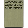 Woorden van wijsheid voor studerenden door Ds. W.A. Zondag