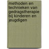 Methoden en technieken van gedragstherapie bij kinderen en jeugdigen by Unknown