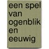 Een spel van ogenblik en eeuwig