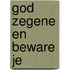God zegene en beware je