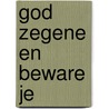 God zegene en beware je door Gabriel Quicke