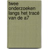 Twee onderzoeken langs het tracé van de A7 by Valentijn van den Brink