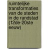 Ruimtelijke transformaties van de steden in de Randstad (12de-20ste eeuw) door Kim Zweerink