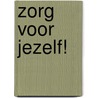 Zorg voor jezelf! door A.C. Uitslag