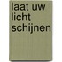 Laat uw licht schijnen