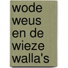 Wode Weus en de Wieze Walla's door Lissa Evans