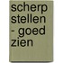 Scherp stellen - Goed zien