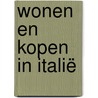 Wonen en kopen in Italië by P.L. Gillissen