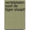 Vertelplaten Ssst! De tijger slaapt! door Britta Teckentrup