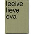 Leeive lieve Eva