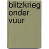 Blitzkrieg onder vuur door Ruud Bruijns