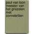 Paul van Loon Meester van het griezelen met zonnebrillen