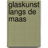 Glaskunst langs de Maas