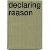 Declaring Reason door Rickey Tax
